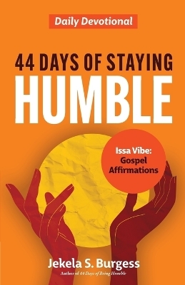 44 Days of Staying Humble - Jekela S Burgess