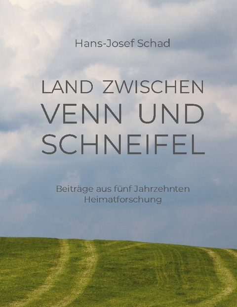 Land zwischen Venn und Schneifel - Hans-Josef Schad