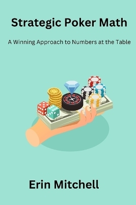 Strategic Poker Math - Erin Mitchell