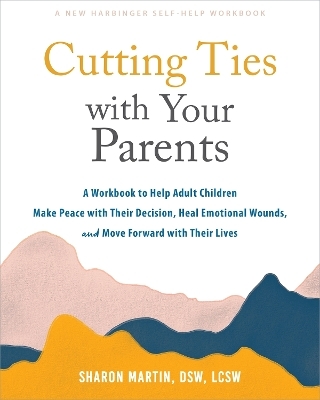 Cutting Ties with Your Parents - Sharon Martin