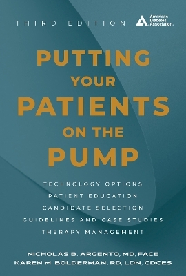 Putting Your Patients on the Pump, 3rd Edition - Nicholas B Argento, Karen M Bolderman