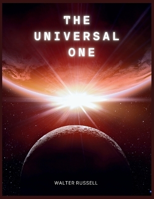 The Universal One - Walter Russell