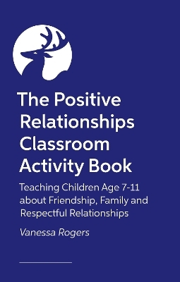 The Positive Relationships Classroom Activity Book - Vanessa Rogers