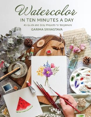 Watercolor in 10 Minutes a Day - Garima Srivastava