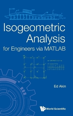 Isogeometric Analysis For Engineers Via Matlab - John Edward Akin