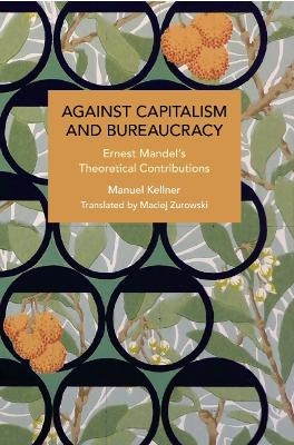 Against Capitalism and Bureaucracy - Manuel Kellner