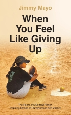 When You Feel Like Giving Up - Jimmy Mayo