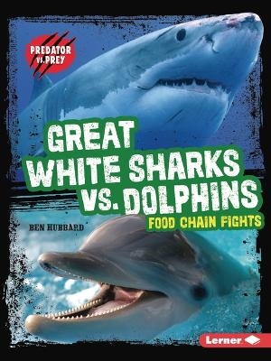 Great White Sharks vs. Dolphins - Ben Hubbard