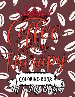 Coffee Is My Therapy Coloring Book -  Designs