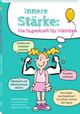 Innere Stärke: Die Superkraft für Mädchen - Nina Nittinger