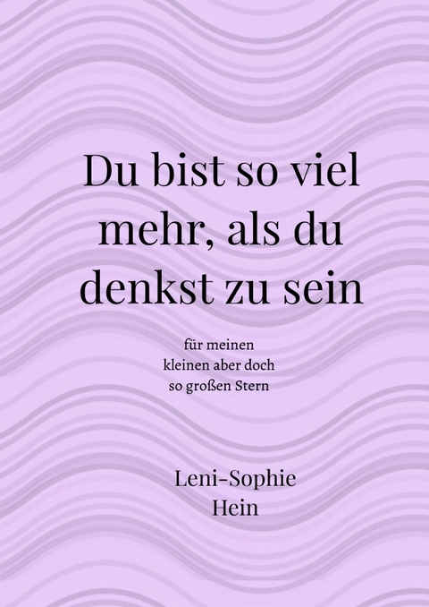 Du bist so viel mehr, als du denkst zu sein - Leni-Sophie Hein