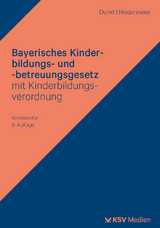 Bayerisches Kinderbildungs- und -betreuungsgesetz mit Kinderbildungsverordnung - Hans J Dunkl, Natalie Niedermeier