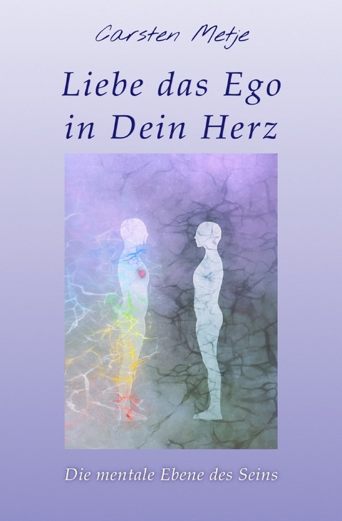 Liebe das Ego in Dein Herz - Carsten Metje