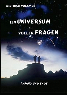 Ein Universum voller Fragen - Dietrich Volkmer