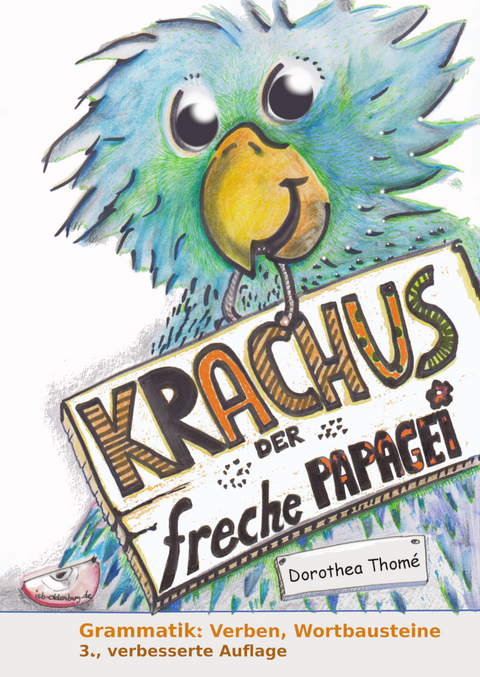 Krachus, der freche Papagei - Dr. Dorothea Thomé