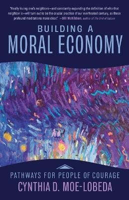 Building a Moral Economy - Cynthia D. Moe-Lobeda