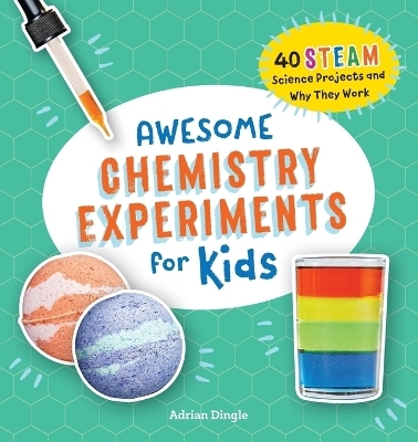 Awesome Chemistry Experiments for Kids - Adrian Dingle