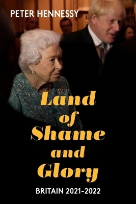 Land of Shame and Glory - Peter Hennessy