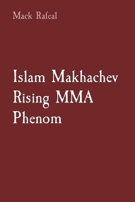 Islam Makhachev Rising MMA Phenom - Mack Rafeal