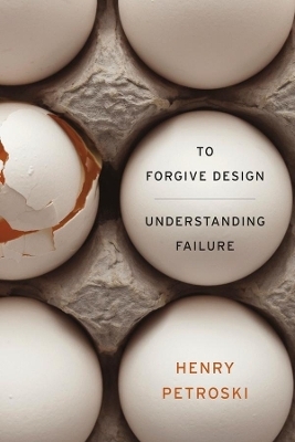 To Forgive Design - Henry Petroski