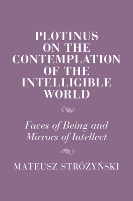 Plotinus on the Contemplation of the Intelligible World - Mateusz Stróżyński