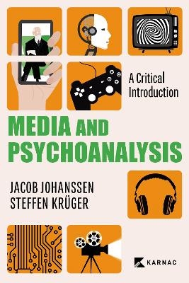 Media and Psychoanalysis - Jacob Johanssen, Steffen Kruger