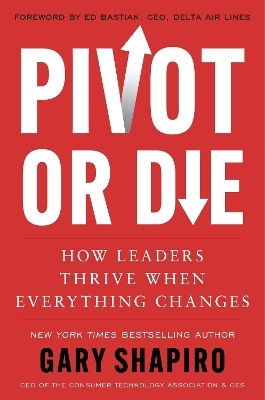 Pivot or Die - Gary Shapiro