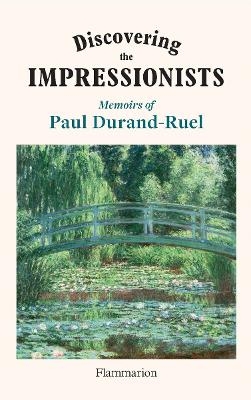 Discovering the Impressionists - Flavie Durand-Ruel, Paul-Louis Durand-Ruel