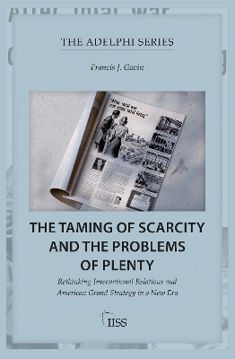 The Taming of Scarcity and the Problems of Plenty - Francis J. Gavin