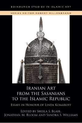 Iranian Art from the Sasanians to the Islamic Republic - 