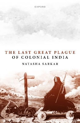 The Last Great Plague of Colonial India - Natasha Sarkar