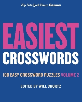 New York Times Games Easiest Crosswords Volume 2: 100 Easy Crossword Puzzles - Will Shortz