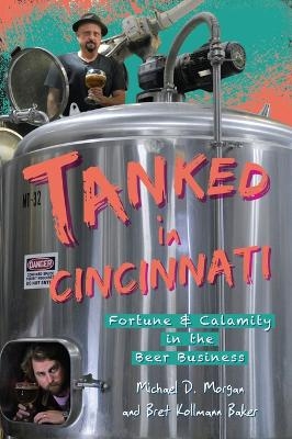 Tanked in Cincinnati - Michael D Morgan, Bret D Kollmann Baker