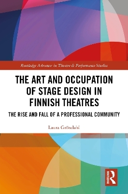 The Art and Occupation of Stage Design in Finnish Theatres - Laura Gröndahl