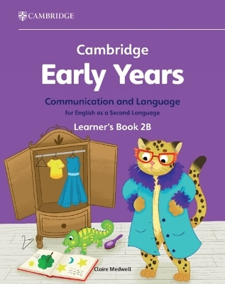 Cambridge Early Years Communication and Language for English as a Second Language Learner's Book 2B - Claire Medwell