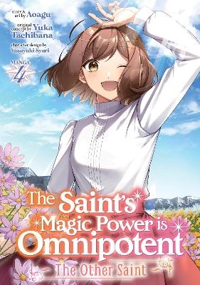 The Saint’s Magic Power is Omnipotent: The Other Saint (Manga) Vol. 4 - Yuka Tachibana