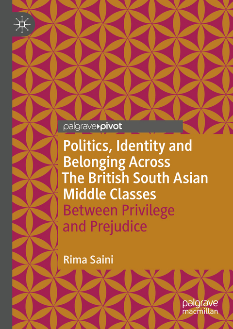 Politics, Identity and Belonging Across The British South Asian Middle Classes - Rima Saini