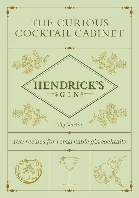 The Curious Cocktail Cabinet - Ally Martin,  Hendrick's Gin