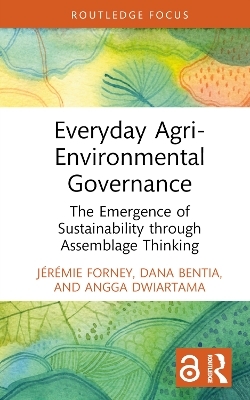 Everyday Agri-Environmental Governance - Jérémie Forney, Dana Bentia, Angga Dwiartama