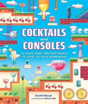 Cocktails and Consoles - Elias Eells