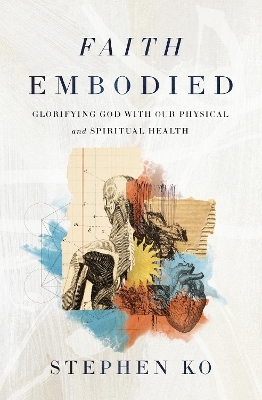 Faith Embodied - Stephen Ko