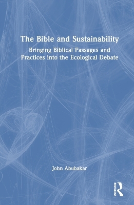 The Bible and Sustainability - John Abubakar