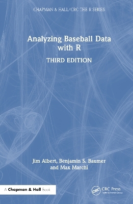 Analyzing Baseball Data with R - Jim Albert, Benjamin S. Baumer, Max Marchi