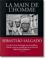 Sebastião Salgado. La main de l'homme. Une archéologie de l'ère industrielle - 