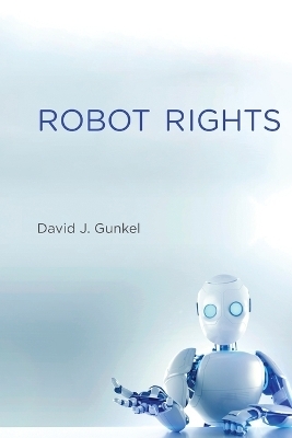 Robot Rights - David J. Gunkel