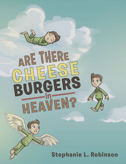 Are There Cheeseburgers in Heaven? -  Stephanie L. Robinson