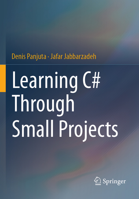 Learning C# Through Small Projects - Denis Panjuta, Jafar Jabbarzadeh