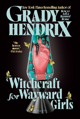 Witchcraft for Wayward Girls - Grady Hendrix