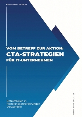 Vom Betreff zur Aktion: CTA-Strategien für IT-Unternehmen - Klaus-Dieter Sedlacek