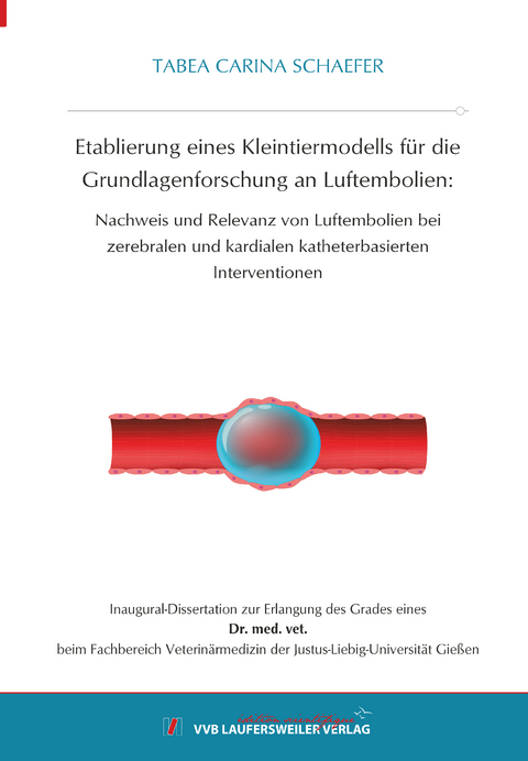 Etablierung eines Kleintiermodells für die Grundlagenforschung an Luftembolien: - Tabea Carina Schaefer